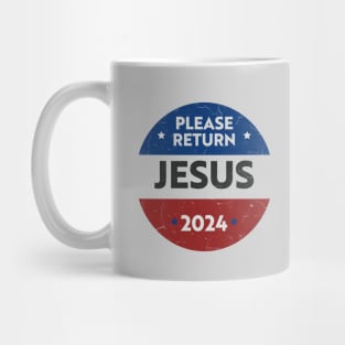 Please return Jesus 2024 (presidential election satire) Black text distressed Mug